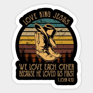 love king jesus We love each other because he loved Cowboy Boots Sticker